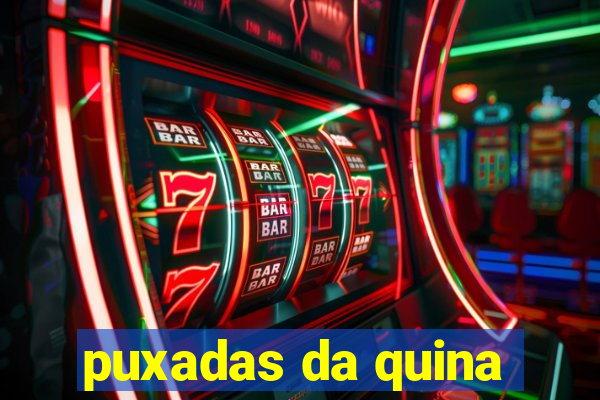 puxadas da quina